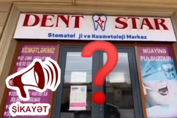 Səhiyyə Nazirliyinin “Dent Star” stomotolji klinikasının varlığından xəbəri var? “Vətəndaşlardan ödəniş alınır cavablar verilmir…” ŞİKAYƏT